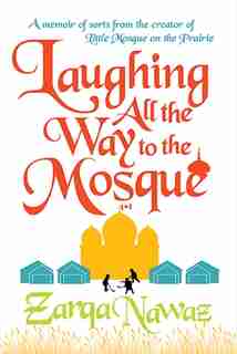 Laughing All The Way To The Mosque by Zarqa Nawaz