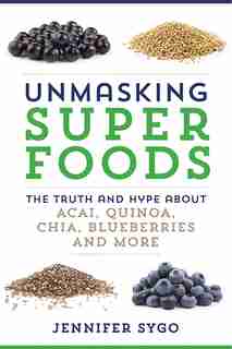 Unmasking Superfoods by Jennifer Sygo