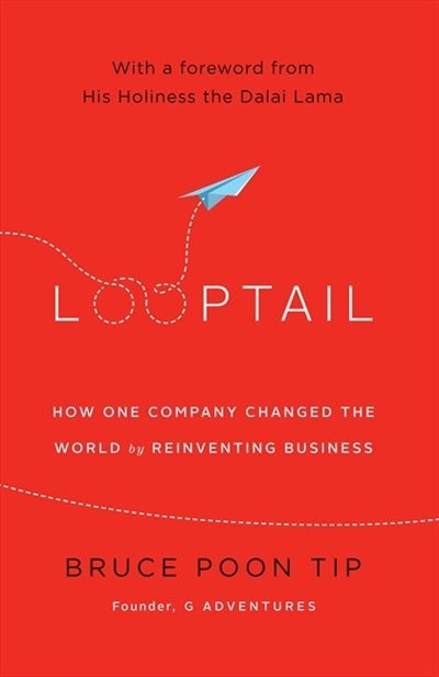 Looptail: How One Company Changed The World By Reinventing Busine