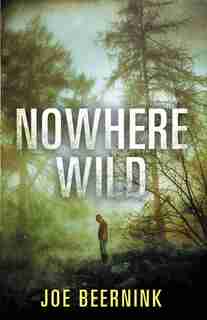 Nowhere Wild by Joe Beernink