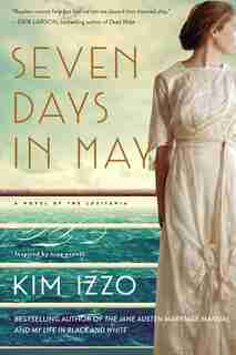 Seven Days In May: A Novel by Kim Izzo