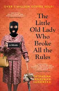 The Little Old Lady Who Broke All The Rules by Catharina Ingelman-Sundberg