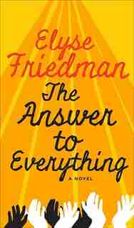 The Answer To Everything by Elyse Friedman