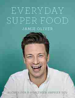 Everyday Super Food by Jamie Oliver