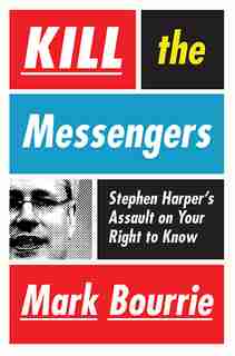 Kill The Messengers by Mark Bourrie