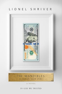 The Mandibles: A Family, 2029-2047