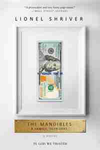 The Mandibles: A Family, 2029-2047 by Lionel Shriver