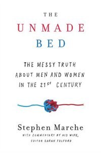 The Unmade Bed: The Messy Truth About Men And Women In The Twenty-first Century