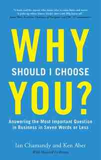 Why Should I Choose You (In Seven Words Or Less)? by Ian Chamandy