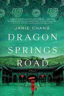 Dragon Springs Road: A Novel by Janie Chang