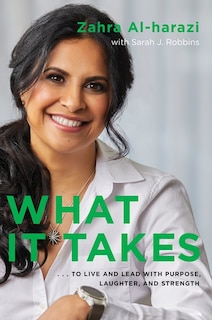 What It Takes: To Live And Lead With Purpose, Laughter, And Strength