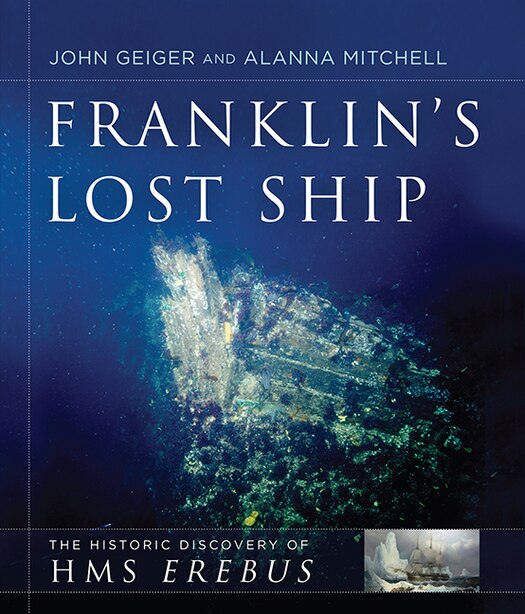 Franklin's Lost Ship: The Historic Discovery of HMS Erebus by John Geiger