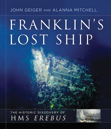 Franklin's Lost Ship: The Historic Discovery Of Hms Erebus