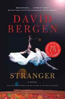 Stranger: A Novel by David Bergen