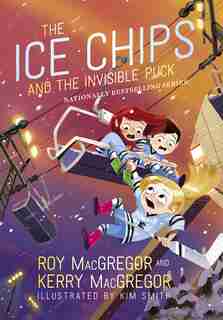 The Ice Chips And The Invisible Puck: Ice Chips Series Book 3 de Roy Macgregor