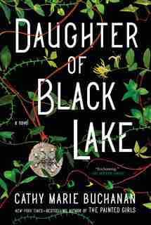 Daughter Of Black Lake: A Novel by Cathy Marie Buchanan