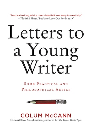 Letters To A Young Writer: Some Practical and Philosophical Advice