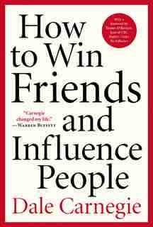 How To Win Friends And Influence People by Dale Carnegie