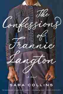 CONFESSIONS OF FRANNIE LANGTON: A Novel by Sara Collins