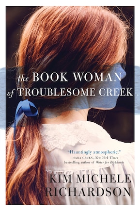 The Book Woman Of Troublesome Creek: A Novel