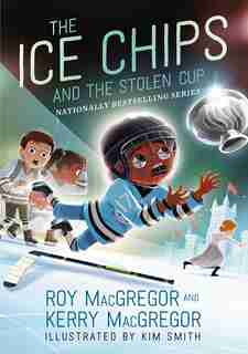 The Ice Chips And The Stolen Cup: Ice Chips Series Book 4 de Roy Macgregor