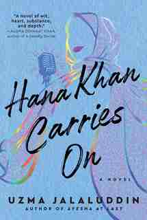 Hana Khan Carries On: A Novel by Uzma Jalaluddin