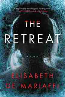 The Retreat: A Novel by Elisabeth De Mariaffi