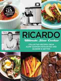 Ricardo: Ultimate Slow Cooker Low Price Edition de Ricardo Larrivée