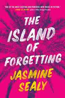 The Island of Forgetting: A Novel by Jasmine Sealy