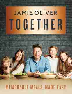 Together: Memorable Meals Made Easy by Jamie Oliver