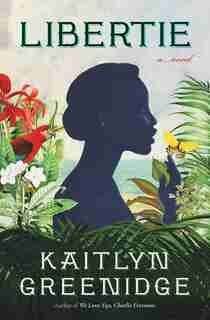 Libertie: A Novel by Kaitlyn Greenidge