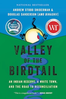 Valley of the Birdtail: An Indian Reserve, a White Town, and the Road to Reconciliation