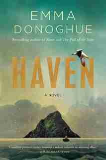 Haven: A Novel by EMMA DONOGHUE