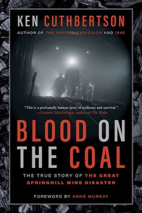 Blood on the Coal: The True Story of the Great Springhill Mine Disaster