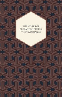 Couverture_The Works of Alexandre Dumas; The Two Dianas