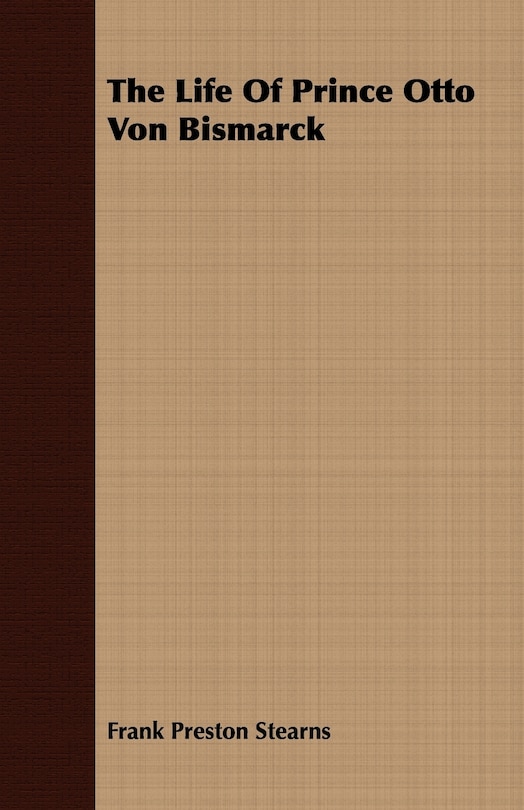 Front cover_The Life Of Prince Otto Von Bismarck