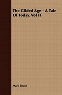 Front cover_The Gilded Age - A Tale of Today. Vol II