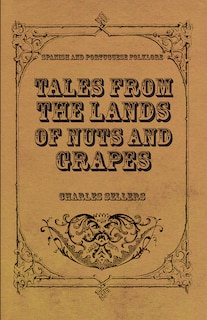 Front cover_Tales From The Lands Of Nuts And Grapes (Spanish And Portuguese Folklore)