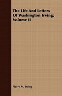 Couverture_The Life and Letters of Washington Irving; Volume II