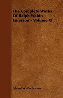 Front cover_The Complete Works Of Ralph Waldo Emerson - Volume XI.