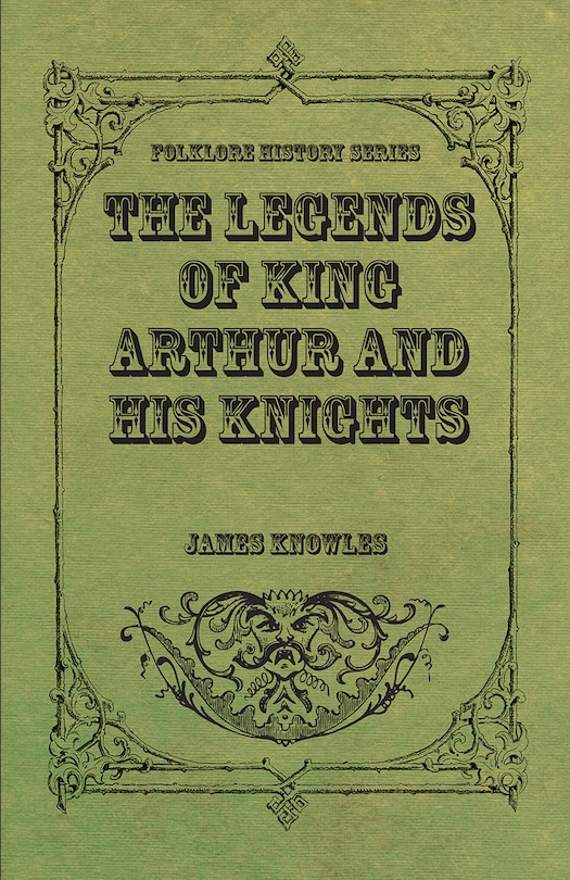 Front cover_The Legends Of King Arthur And His Knights