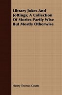 Front cover_Library Jokes and Jottings; A Collection of Stories Partly Wise But Mostly Otherwise
