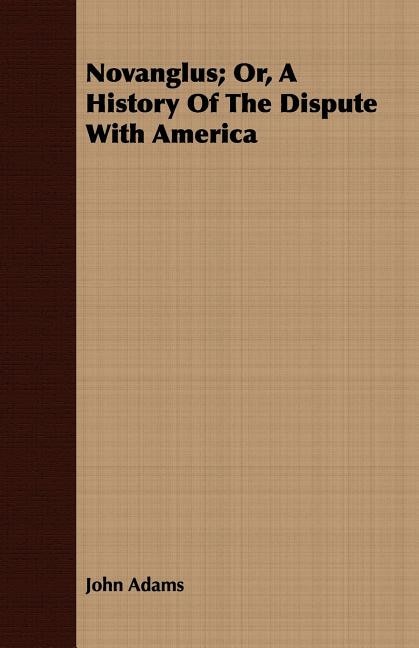 Front cover_Novanglus; Or, A History Of The Dispute With America