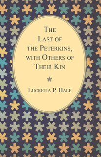 Front cover_The Last of the Peterkins, with Others of Their Kin