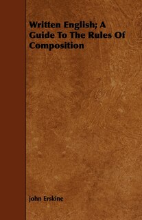 Front cover_Written English; A Guide To The Rules Of Composition