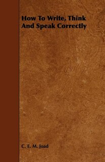 Front cover_How To Write, Think And Speak Correctly