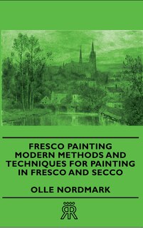 Front cover_Fresco Painting - Modern Methods And Techniques For Painting In Fresco And Secco