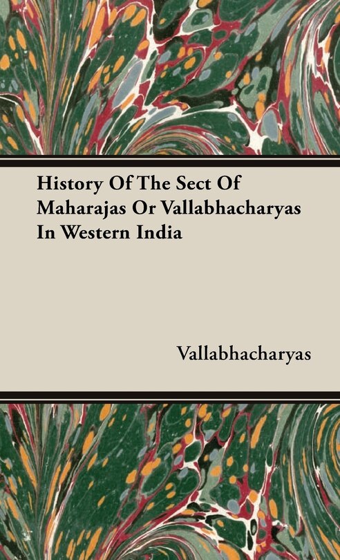 Couverture_History Of The Sect Of Maharajas Or Vallabhacharyas In Western India