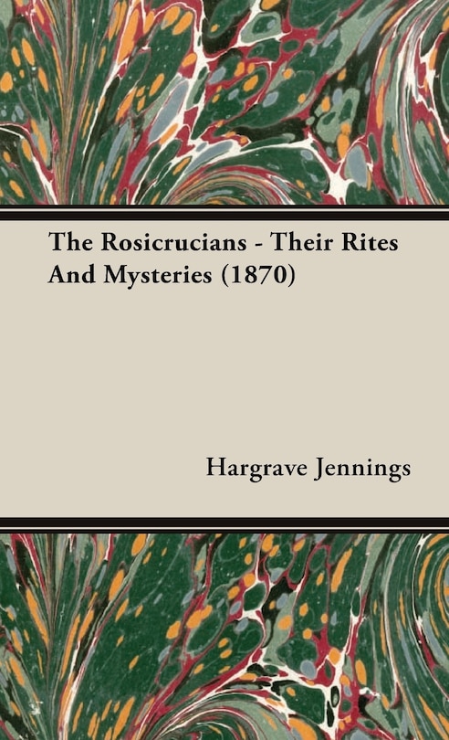 Couverture_The Rosicrucians - Their Rites And Mysteries (1870)