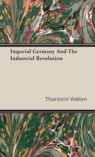 Front cover_Imperial Germany And The Industrial Revolution